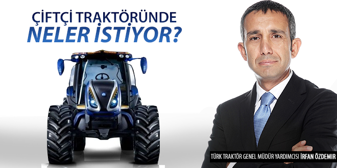 ÇİFTÇİ TRAKTÖRÜNDE NELER İSTİYOR