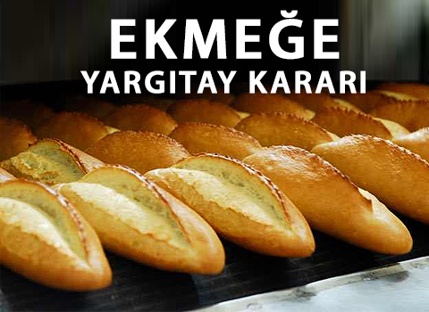 Ekmeğe Yargıtay kararı