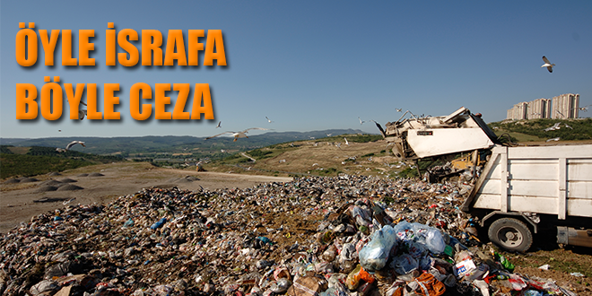 BURADA İSRAFA CEZA VAR