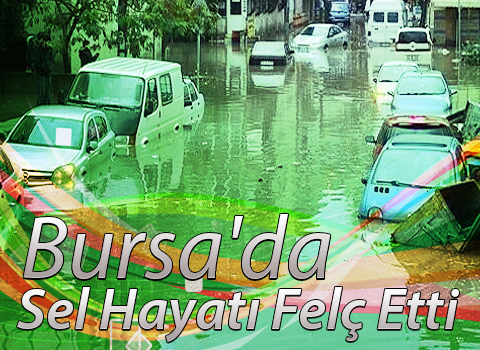 Bursa da Sel Hayatı Felç Etti