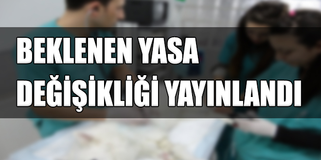 Beklenen yasa değişikliği yayınlandı