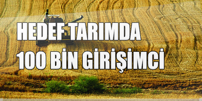 Hedef tarımda 100 bin girişimci